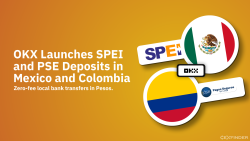 OKX Launches SPEI and PSE Deposits in Mexico and Colombia